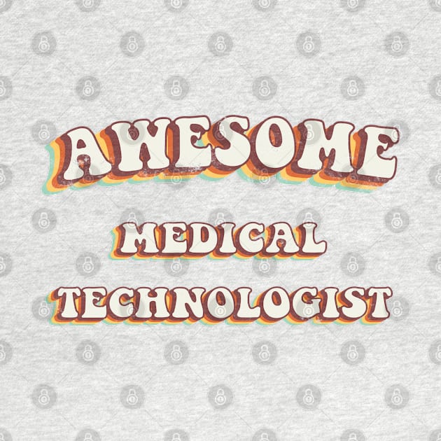 Awesome Medical Technologist - Groovy Retro 70s Style by LuneFolk